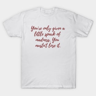 Little Spark of Madness T-Shirt